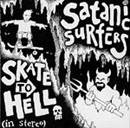 Satanic Surfers : Skate To Hell